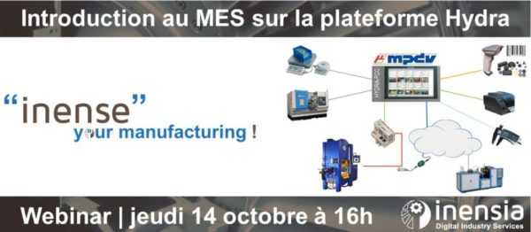 Webinar d'Inensia sur le MES et MPDV HYDRA, abordant l'ordonnancement, la traçabilité et l'analyse de performance.